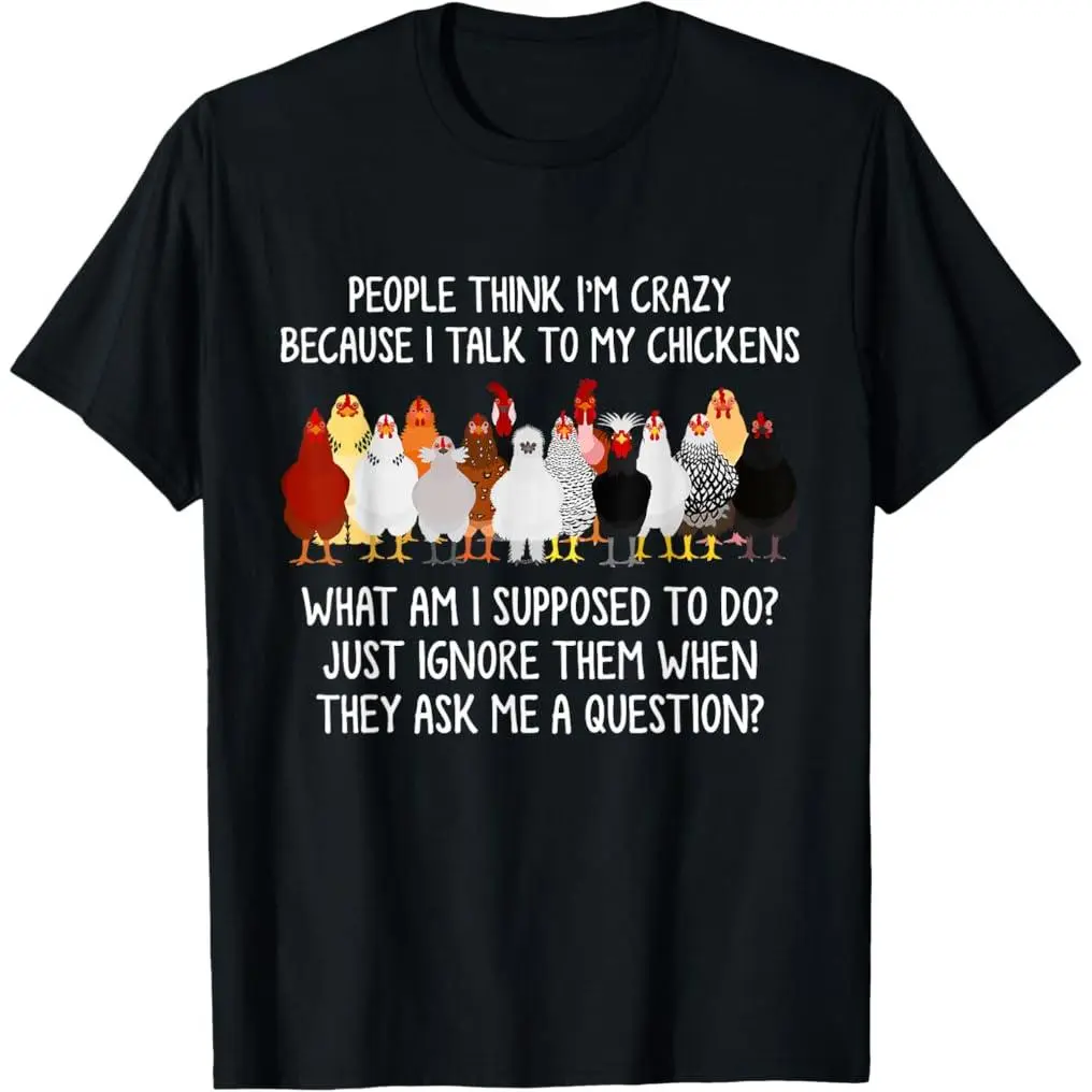 100% Premium Cotton graphic tees People Think I'm Crazy Because I Talk To My Chickens T-Shirt