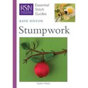 USED-Rsn Esg: Stumpwork: Essential Stitch Guides by Sinton, Kate (Unknown)