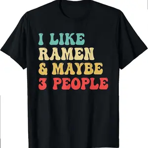 I Like Ramen And Maybe 3 People Funny Japanese Anime Ramen T-shirt