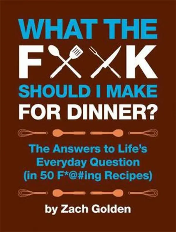 USED Book - What the F*@# Should I Make for Dinner?: The Answers to Life's Everyday Question (in 50 F*@#ing Recipes) by Golden, Zach (Spiral-bound) - english