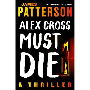 Alex Cross Must Die by James Patterson [Paperback Book]