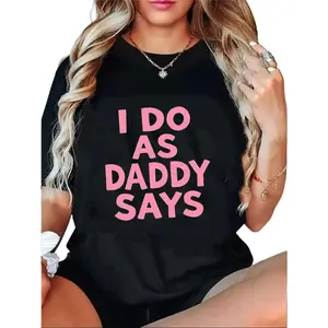 "I Do As Daddy Says"gift round neck Graphic T-Shirt -Letter summer Casual Tee, Casual Attire All season Apparel Relaxed Style Top Durable Print Shirt