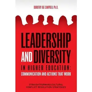 USED-Leadership and Diversity in Higher Education: Communication and Actions that Work: Straightforward Cultural Conflict Resolution Strategies by Campbell, Dorothy Ige (Paperback)