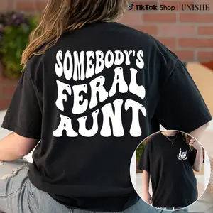 Funny Sarcastic Aunt Tee – Somebody's Feral Aunt Cool Shirt