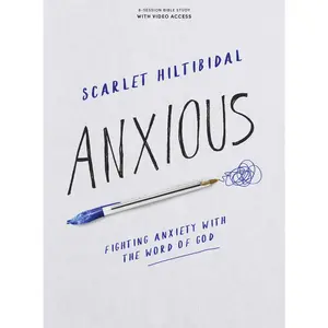 USED-Anxious - Bible Study Book with Video Access: Fighting Anxiety with the Word of God by Hiltibidal, Scarlet (Paperback)