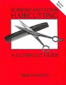 USED-Scissors and Comb Haircutting: A Cut-By-Cut Guide by Ohnstad, Bob (Paperback)