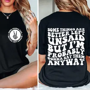 Some Things Are Better Left Unsaid But I'm Probably Gonna Say Them Anyway Tshirt, Funny Quote Tshirt, Wavy Quote Tshirt, Womenswear, Comfortable Top, Casual, Streetwear, Lady T-Shirt Crewneck