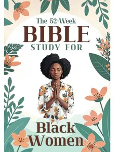 The 52-Week Bible Study for Black Women: A Daily Bible Study to Read, Reflect, and Apply God’s Word in 52 Weeks. Paperback