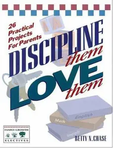 USED-Discipline Them, Love Them: 26 Practical Projects for Parents by Betty N. Chase (Paperback)