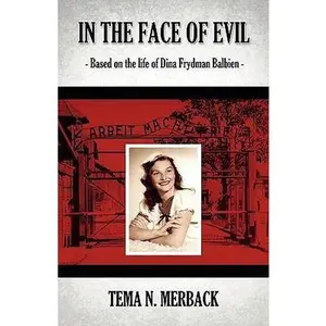 USED-In the Face of Evil: Based on the Life of Dina Frydman Balbien by Tema N. Merback (Paperback)