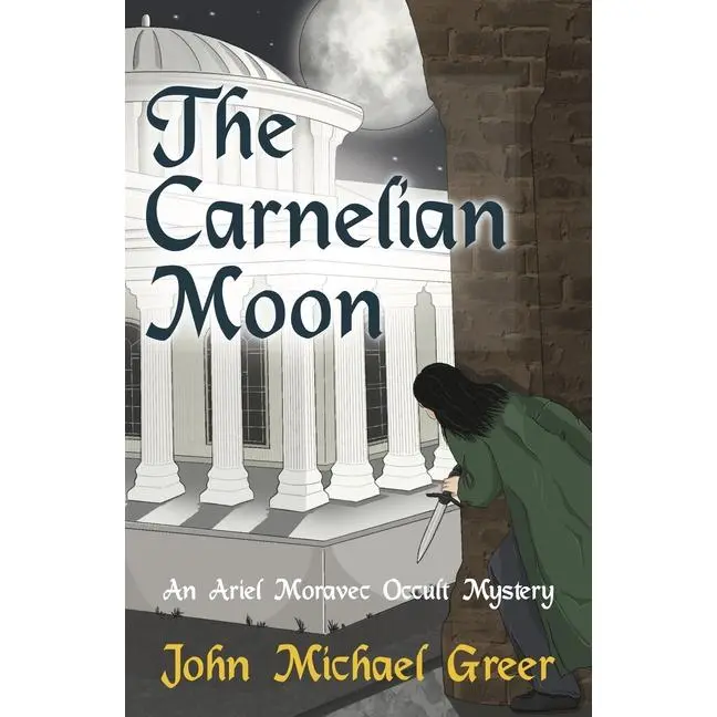 Carnelian Moon: An Ariel Moravec Occult Mystery by John Michael Greer (Paperback)
