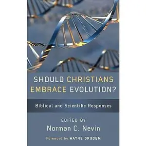 USED-Should Christians Embrace Evolution?: Biblical and Scientific Responses by Norman Cummings Nevin (Paperback)