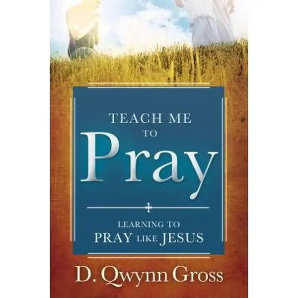 USED Book - Teach Me to Pray: Learning to Pray Like Jesus by D. Qwynn Gross (Paperback) - english