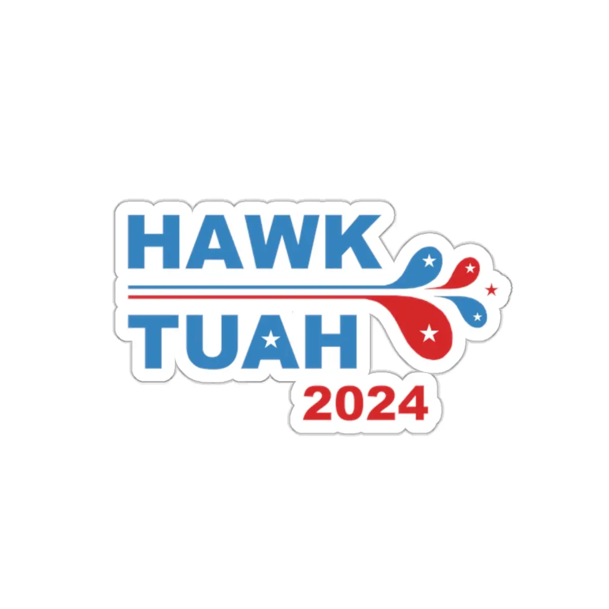 HAWK TUAH - 2024 CAMPAIGN STICKER