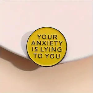 1pc Your Anxiety Is Lying To You Badges, Backpack Accessories, Mental Reminders, Durable Metal Pins