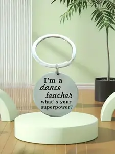 Dance Teacher Keychain, I'm A Dance Teacher What's Your Superpower?, Stainless Steel Keychain for Women & Men, Perfect Gift for Dance Teacher