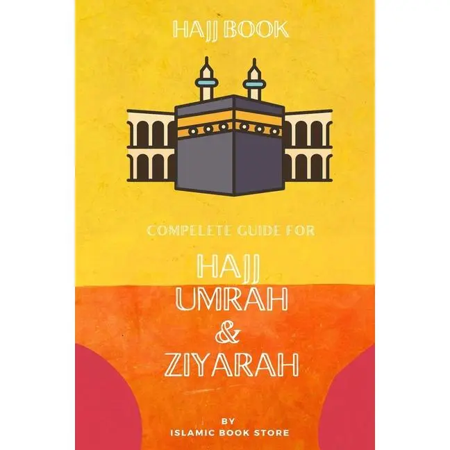 Hajj Book: Complete Guide for Hajj Umrah & Ziyarah [ Pocket Size ] by Islamic Book Store (Paperback)