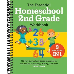 The Essential Homeschool 2nd Grade Workbook: 135 Fun Curriculum-Based Exercises to Build Skills in Reading, Writing, and Math (Homeschool Workbooks)