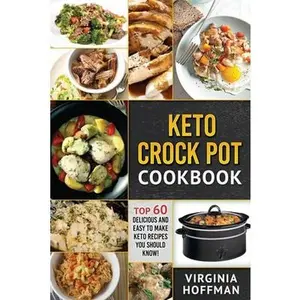 USED-Keto: Keto Crock Pot Cookbook: Top 60 Delicious and Easy To make Keto Recipes You Should Know! by Hoffman, Virginia (Paperback)