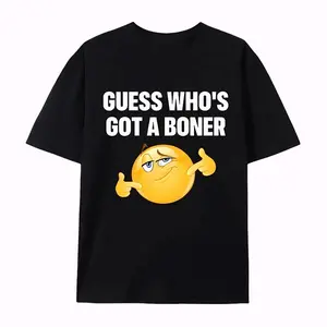 Guess Who's Got T-Shirt Funny Meme Graphic Tee Pure Cotton Casual Streetstyle Trendy Tops for Women for Men Perfect Gift