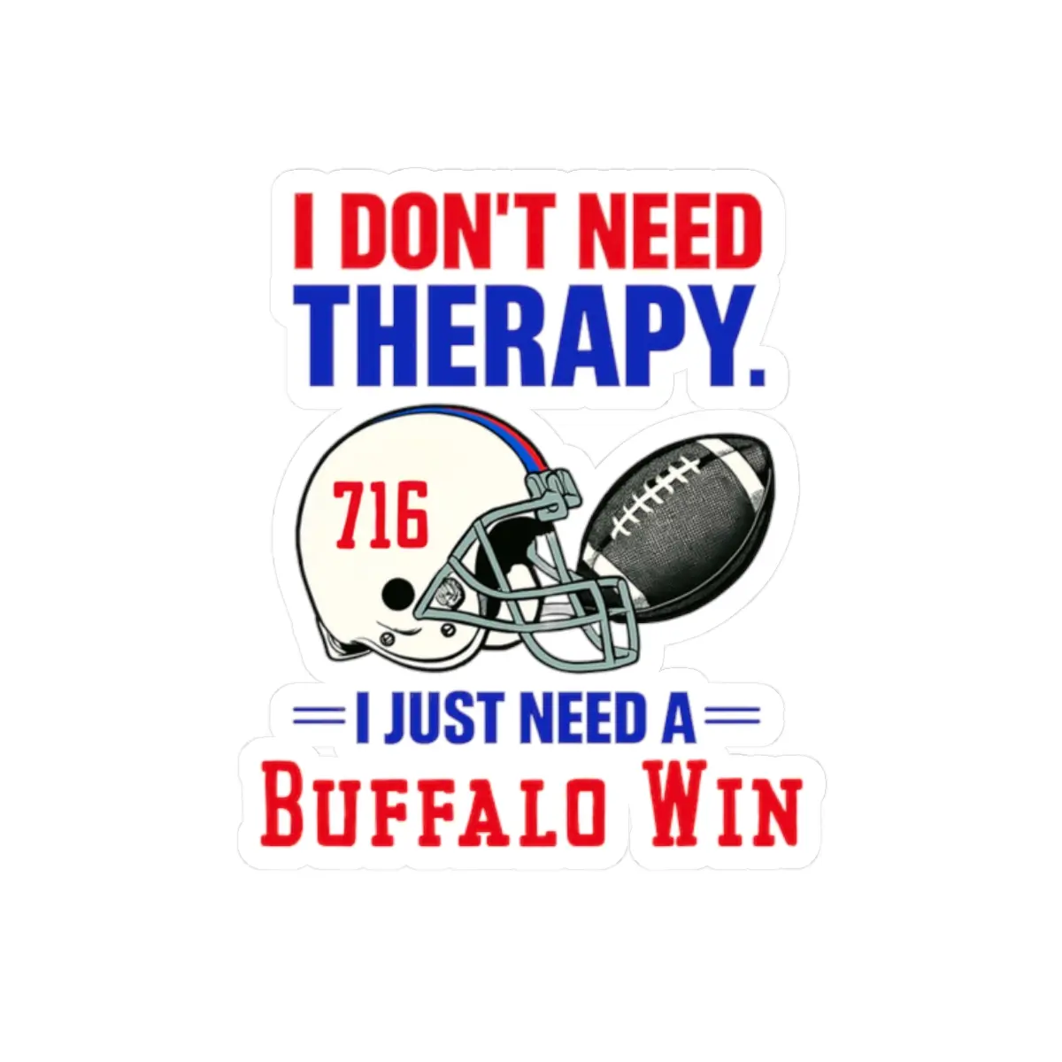 Buffalo Football Sticker, Don’t Need Therapy 716 Upstate NY Game Day Gift for Buffalo Fan
