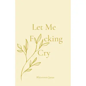 Let Me F*cking Cry Paperback – June 22, 2023