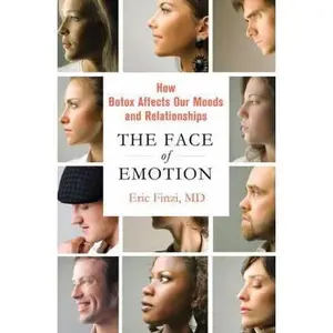 USED-The Face of Emotion: How Botox Affects Our Moods and Relationships by Eric Finzi (Hardcover)