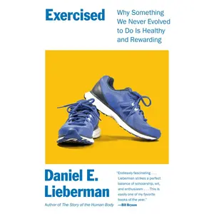 USED-Exercised: Why Something We Never Evolved to Do Is Healthy and Rewarding by Lieberman, Daniel E. (Paperback)