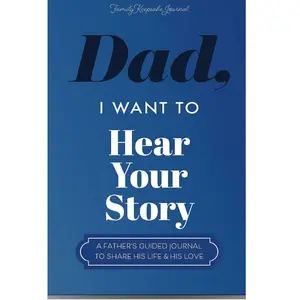 Dad, I Want to Hear Your Story: A Father’s Guided Journal To Share His Life & His Love (Hear Your Story Books)