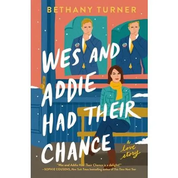 Wes and Addie Had Their Chance: A Left-At-The-Altar, Second-Chance, Rom-Com -- Bethany Turner, Paperback