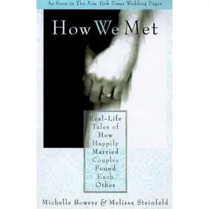 USED-How We Met: Real-Life Tales of How Happily Married Couples Found Each Other by Michele Bowers (Paperback)