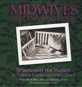 USED-Midwives of an Unnamed Future: Spirituality for Women in Times of Unprecedented Change by Broz, Mary Ruth (Hardcover)