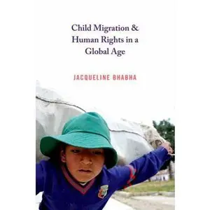USED-Child Migration & Human Rights in a Global Age by Bhabha, Jacqueline (Paperback)