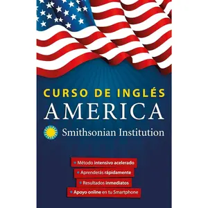 Curso de Inglés América – Smithsonian Institution | Aprende Inglés Rápido, Conversación, Gramática y Pronunciación (Libro + App + Audio + Web)