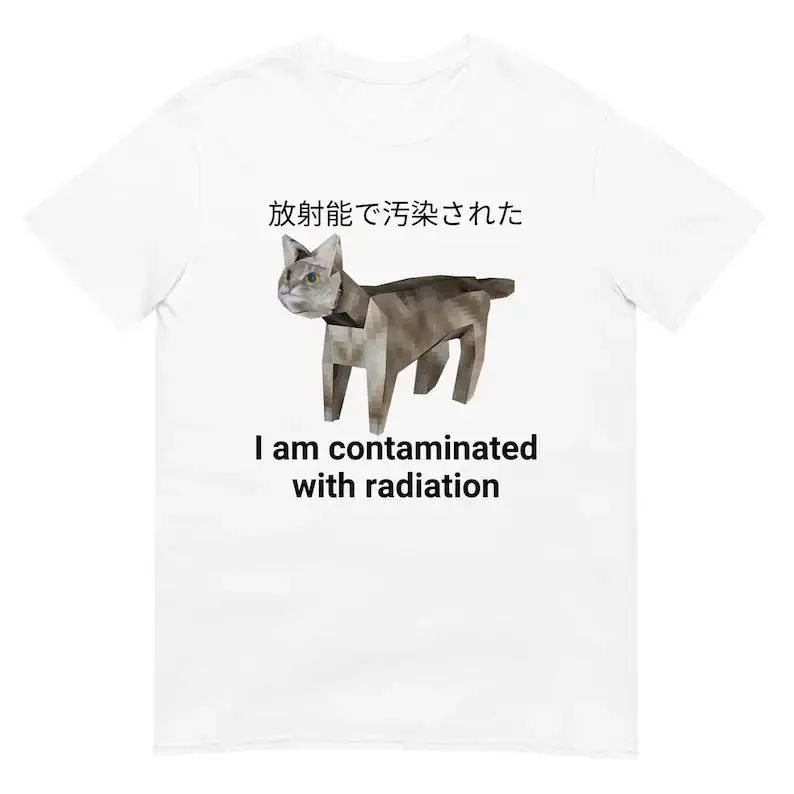 I Am Contaminated With Radiation Japanese Cat Meme T Shirt, I'm Contaminated Funny Cat Meme Shirt, Ironic Shirt, Funny Gag Gift, Adult funny T-shirt, Gift for Woman and Man