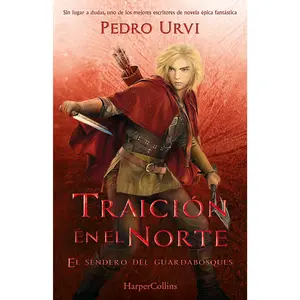 Traición en el Norte (Betrayal in the North - Spanish Edition): El Sendero del Guardabosques, Libro 4 (Path of the Ranger Book 4) by Pedro Urvi [Paperback Book]