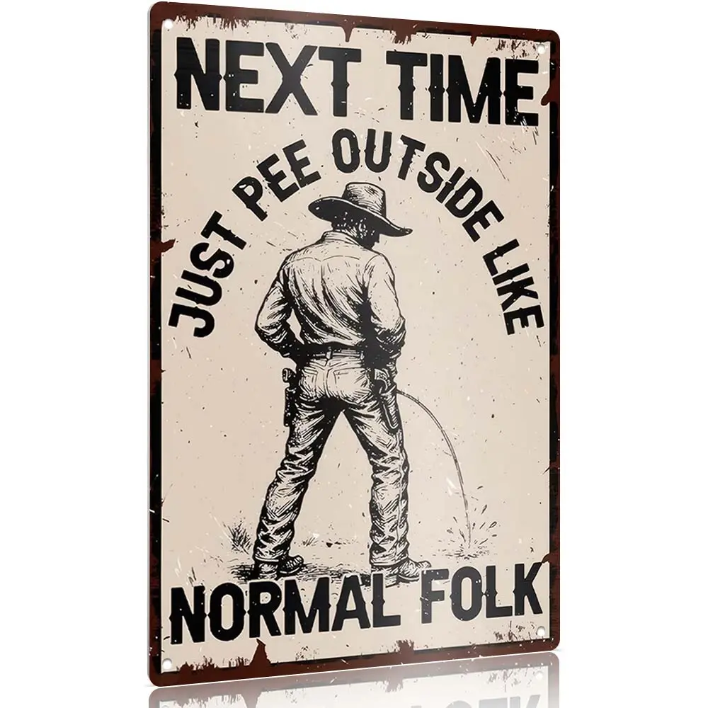 12x8 in Aluminium Iron Funny Cowboy Bathroom Wall Decor Plaque - "Next Time Just Pee Outside Like Normal Folk" Vintage Western Humor Signage, Home Decor Products Cool Restroom Gift, Aesthetic Home Decor