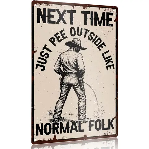 12x8 inches Retro Durable Aluminium Wall Art Sign - Fadesafe Finish, Distressed Look, Cowboy Humor, Western Decor, "Next Time Just Pee Outside Like Normal Folk", Bathroom & Man Cave Gift