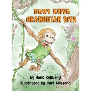 USED-Baby Aviva Orangutan Diva: A Jungle Quest to Discover Inner Strength by Kullberg, Hans F. (Hardcover)