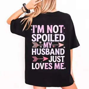 I'm Not Spoiled, My Husband Just Loves Me – Funny Spoiled Wife T-Shirt, Marriage Humor Graphic Tee, Cute Couple Shirt for Women, Anniversary or Birthday Gift for Wife, Husband Wife Matching Outfit, Trendy Casual Tee