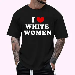 I Love White Women, I Heart White Women T-Shirt , Cotton, Tees Gifts for Men, Top Menswear