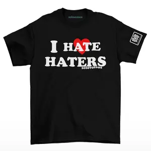 I hate haters solovossos T-shirt