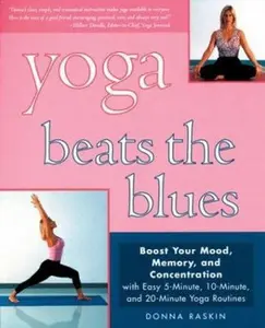 USED-Yoga Beats the Blues: Boost Your Mood, Memory, and Concentration with Easy 5, 10, and 20-Minute Yoga Routines by Donna Raskin (Paperback)