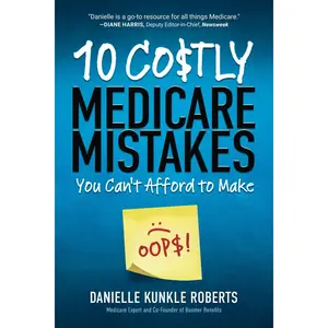 10 Costly Medicare Mistakes You Can't Afford to Make Paperback – September 23, 2020
