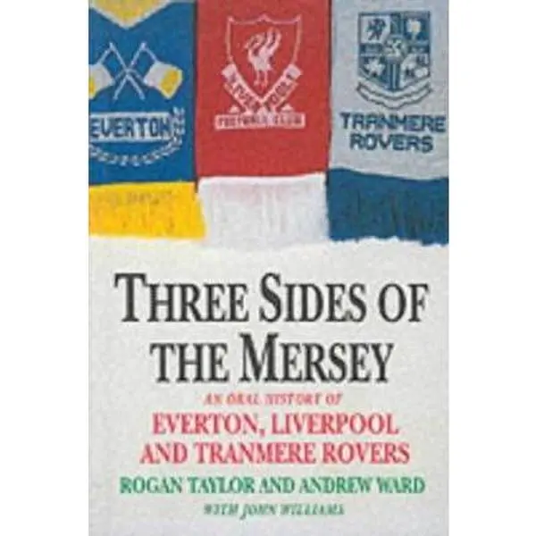 USED-Three Sides of the Mersey: An Oral History of Everton, Liverpool and Tranmere Rovers Football Clubs by Taylor, Rogan (Paperback)