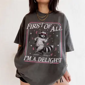 Comfort Colors First of All I'm a Delight T-Shirt, Funny Raccoon Tshirt, Sarcasm TShirts, Sarcastic Quote, Humor Graphic Tee