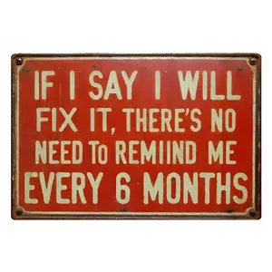 1pc, Humorous Metal Sign - If I Promise to Repair It, There'S No Need to Remind Me Every 6 Months, Retro Iron Sign for Men'S Den Plaque Home Bar Office Garage Wall Decoration Shop Mural Sign, Ideal for Room Decoration 8*12 Inches