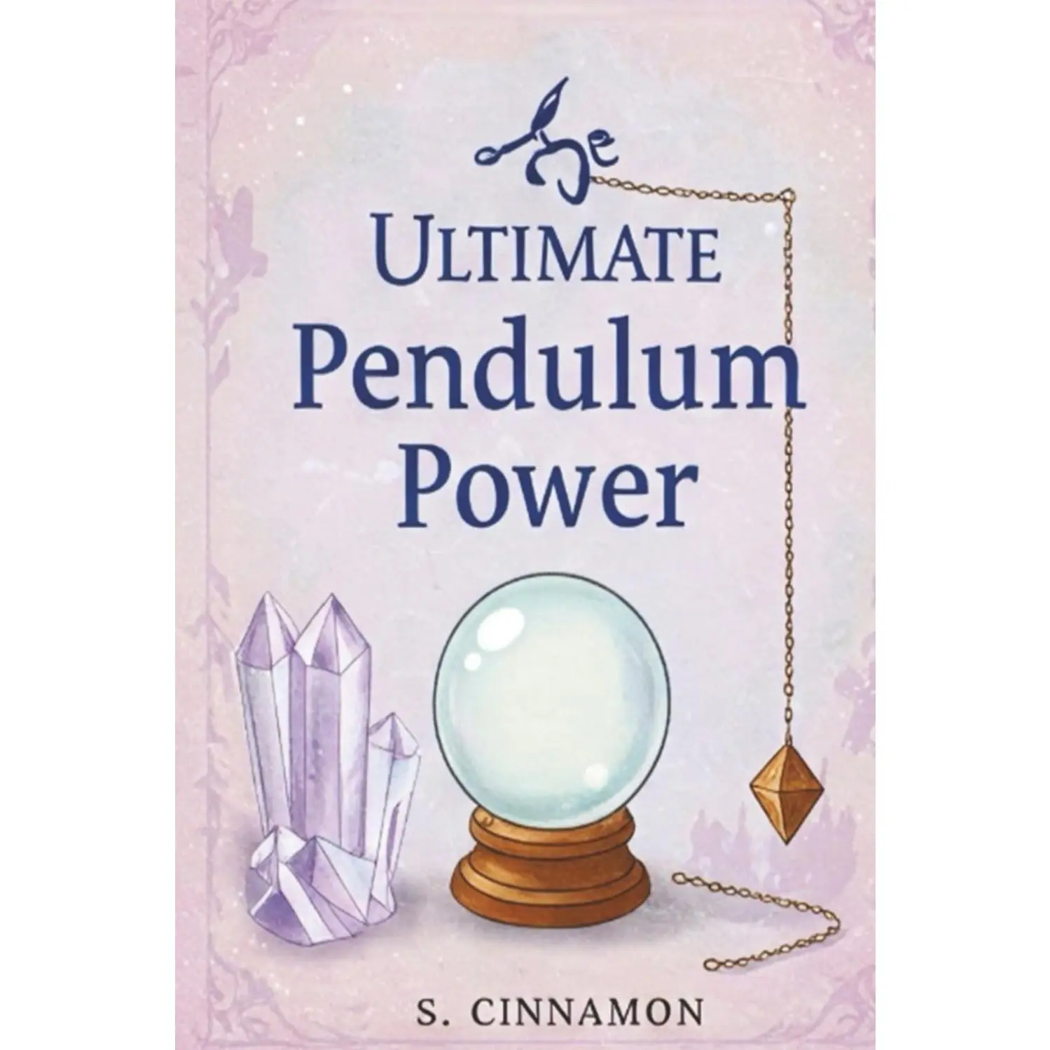 The Ultimate Guide to Pendulum Power: A Fun & Easy How-To Book