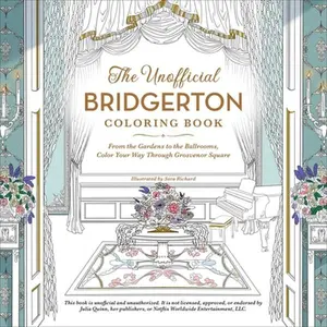 The Unofficial Bridgerton Coloring Book: From the Gardens to the Ballrooms, Color Your Way Through Grosvenor Square -- Sara Richard, Paperback