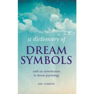 USED-A Dictionary of Dream Symbols: with an introduction to dream psychology by Eric Ackroyd (Paperback)